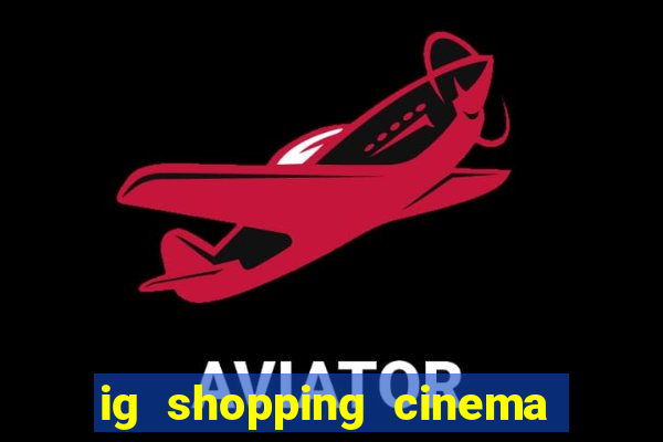 ig shopping cinema porto velho